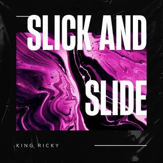 Slick and Slide