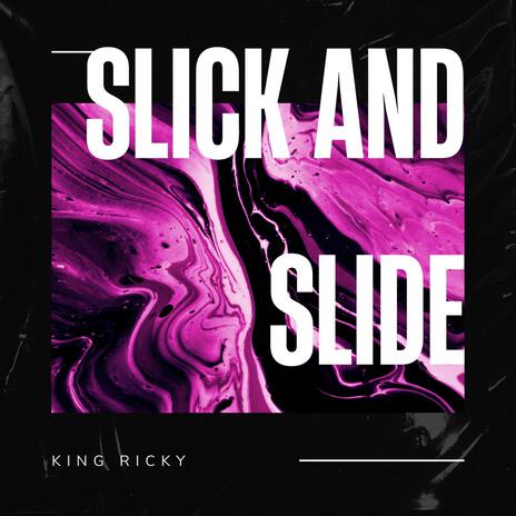 Slick and Slide | Boomplay Music