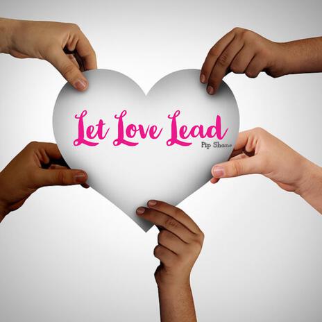 Let Love Lead | Boomplay Music