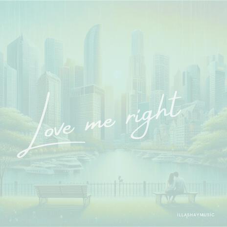 Love Me Right | Boomplay Music