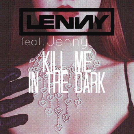 Kill Me In The Dark (feat. Jenny) (Original Mix) | Boomplay Music