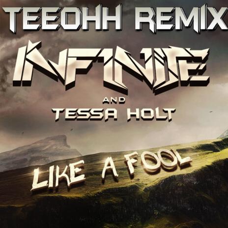 Like A Fool ((Teeohh Remix)) ft. INF1N1TE & Tessa Holt