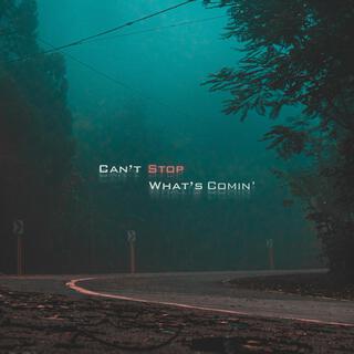 Can't Stop What's Comin' lyrics | Boomplay Music