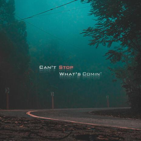 Can't Stop What's Comin' | Boomplay Music