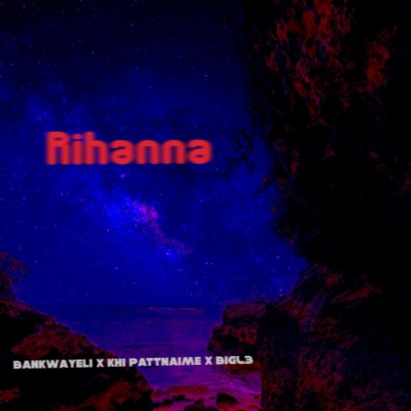 Rihanna ft. Khi Pattnaime & BigL3