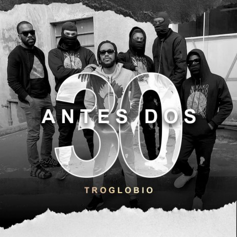 Troglobio MC - Antes Dos 30 | Boomplay Music