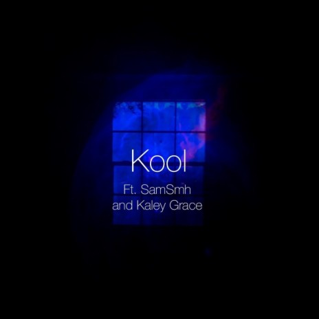 Kool ft. SAMSMH & Kaley Grace