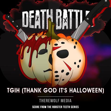 Death Battle: T.G.I.H. (Thank God It's Halloween) | Boomplay Music