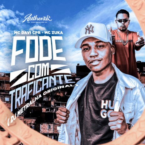 Fode Com Traficante ft. MC Davi CPR & MC ZUKA | Boomplay Music