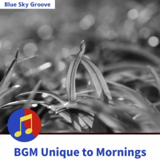 BGM Unique to Mornings