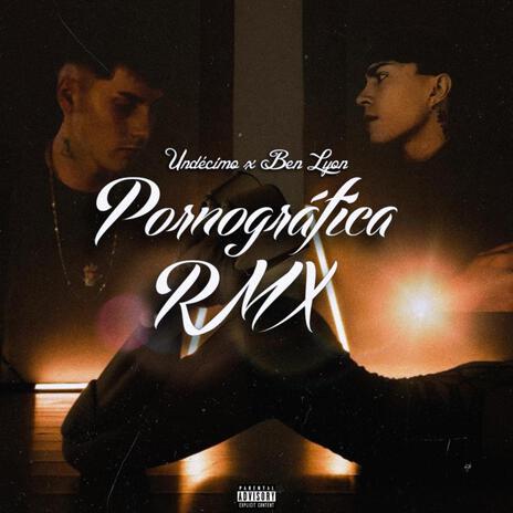 Pornográfica (RMX) ft. Ben Lyon | Boomplay Music