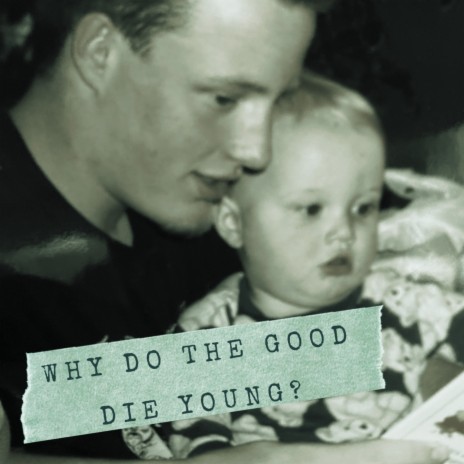 Why Do the Good Die Young? | Boomplay Music