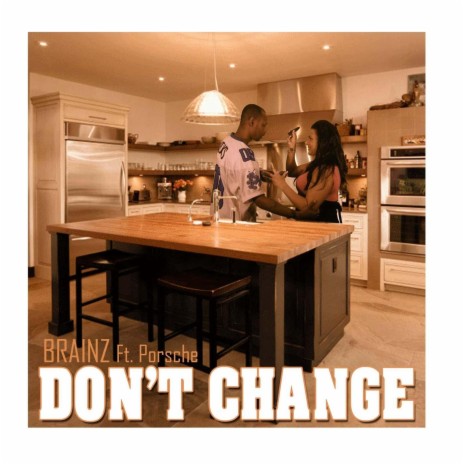 Don't Change (feat. Porsche) | Boomplay Music