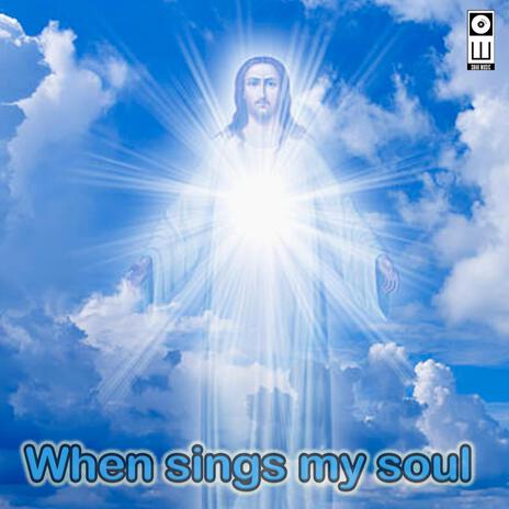 When sings my soul | Boomplay Music