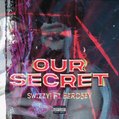Our Secret... ft. BeRosey | Boomplay Music