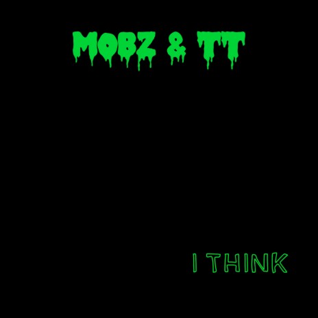 I Think ft. Mobz | Boomplay Music
