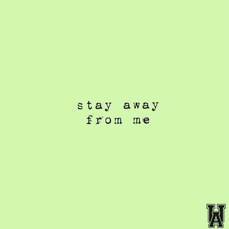 stay away from me ft. Colt Baker | Boomplay Music