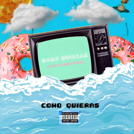 Como Quieras ft. Keybi Mc & Lil New | Boomplay Music