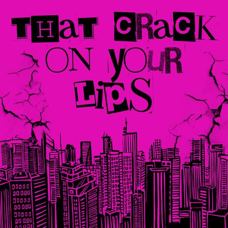 That Crack on Your Lips | Boomplay Music