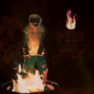 Fire In July (Summer)