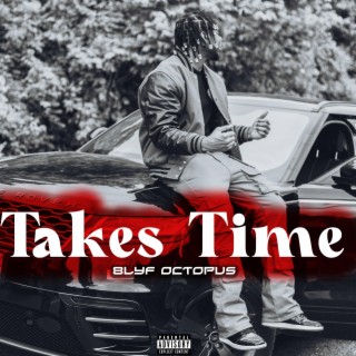 Takes Time lyrics | Boomplay Music