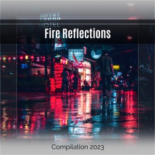 Fire Reflections Compilation 2023