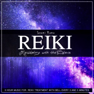Swami Rama Reiki: Meditating with the Stars (3 Hour Music for Reiki Treatment With Bell Every 3 and 5 Minutes)