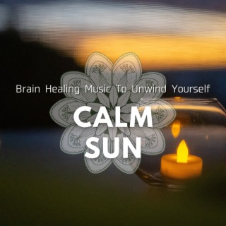 Brain Healing Music To Unwind Yourself