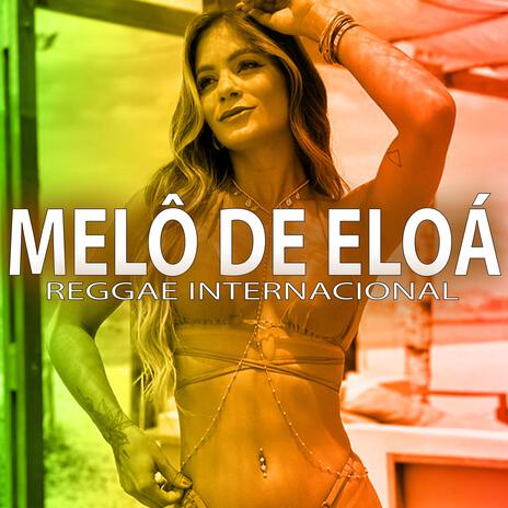 Reggae do Maranhão Melô de Eloá (REGGAE INTERNACIONAL) | Boomplay Music