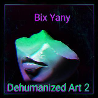 Dehumanized Art 2