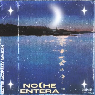 Noche Entera ft. Jazzfeezy & Navjosh lyrics | Boomplay Music