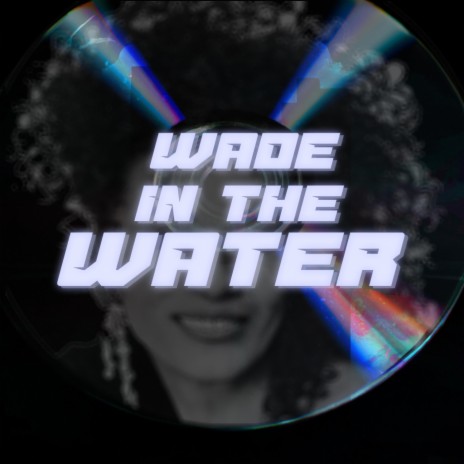 Wade in The Water ft. Marlena Shaw