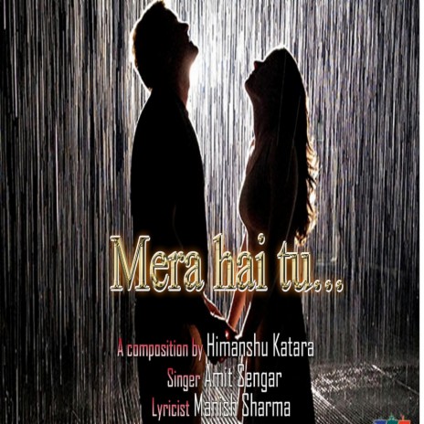 Mera hai tu by Himanshu Katara (with Amit Sengar & Manish Sharma)