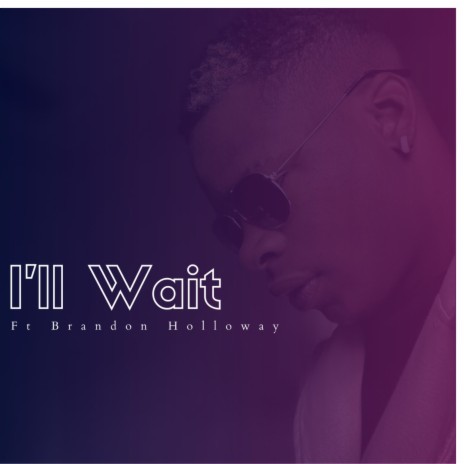 I'll Wait (Radio Edit) ft. Brandon Holloway