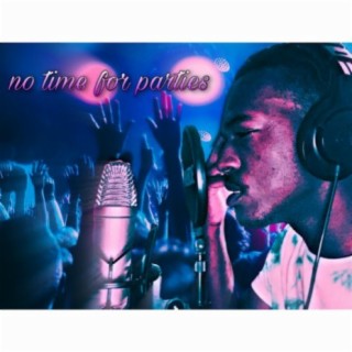 No Time For Parties lyrics | Boomplay Music