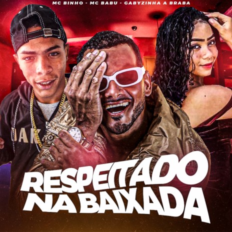 Respeitado na Baixada ft. Mc Binho & Gabyzinha a Braba | Boomplay Music