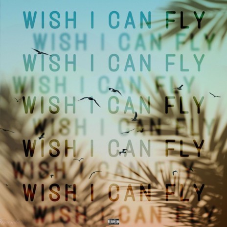 WISH I CAN FLY