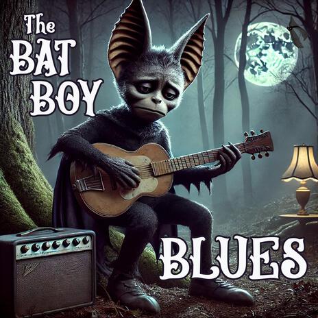 The Bat Boy Blues | Boomplay Music