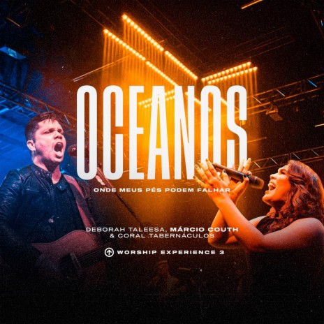 Oceanos (Onde Meus Pés Podem Falhar) [Ao Vivo] ft. Deborah Taleesa & Coral Tabernáculos | Boomplay Music