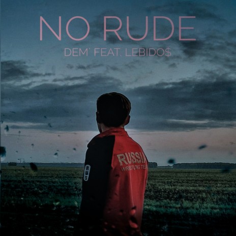 No Rude ft. LEBIDO$ | Boomplay Music