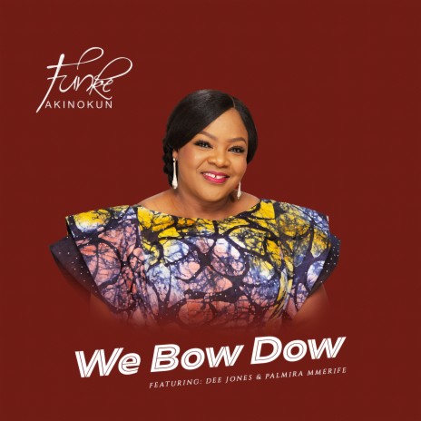 We Bow Down ft. Dee Jones & Palmira Mmerife | Boomplay Music