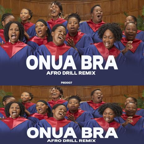 ONUA BRA Afro Drill | Boomplay Music