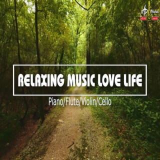 NHẠC THƯ GIÃN YÊU CUỘC SỐNG l RELAXING MUSIC LOVE LIFE