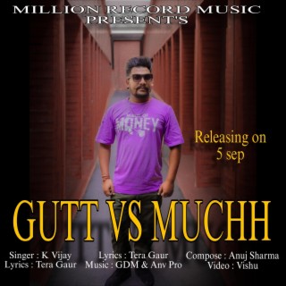 Gutt Vs Muchh K Vijay