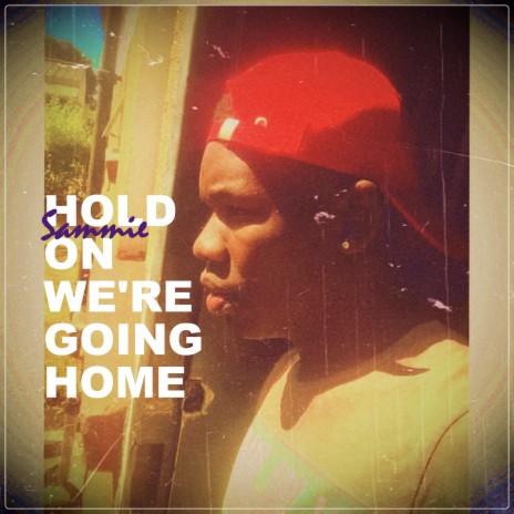 Hold on We're Going Home | Boomplay Music