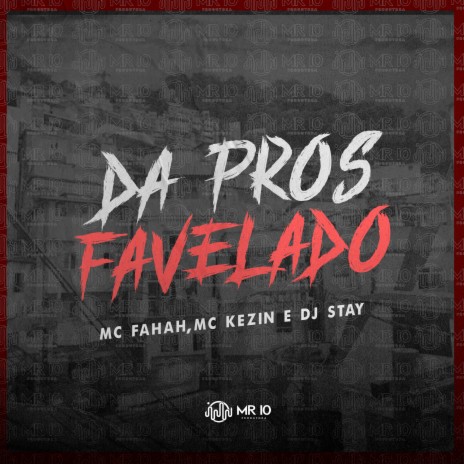 Da Pros Favelado ft. MC Fahah & mc kezin | Boomplay Music