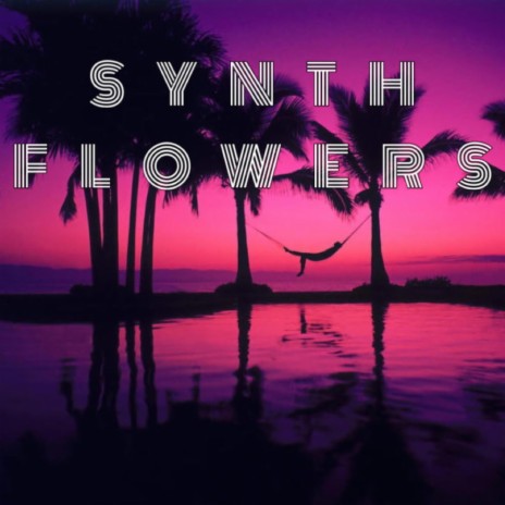 SYNTH FLOWERS