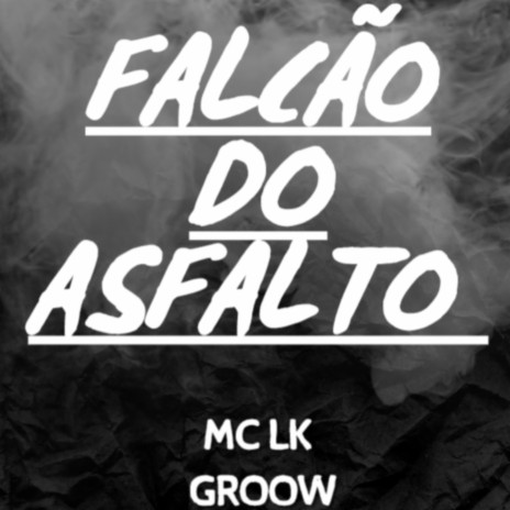 FALCÃO DO ASFALTO ft. Groow | Boomplay Music