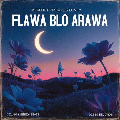 Flawa Blo Arawa ft. Kekene, Rikayz & Funky | Boomplay Music