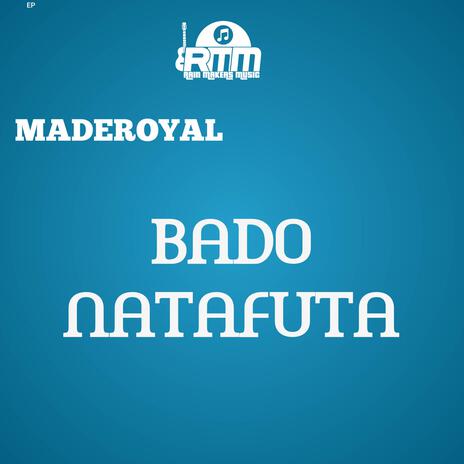 BADO NATAFUTA.Full Ep | Boomplay Music